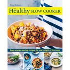 The Healthy Slow Cooker: Easy, energy-saving recipes for every night of the week by Ross Dobson