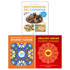 The Ultimate Mediterranean Diet Cookbook, Beginner's Guide to Spanish Cuisine, Healthy Indian Curry Dishes 3 Books Collection Set