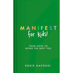 Manifest for Kids: Four steps to being the best you by Roxie Nafousi