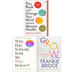This Book Will Change Your Mind About Mental Health, Why Has Nobody Told Me This Before? and Grow 3 Books Collection Set