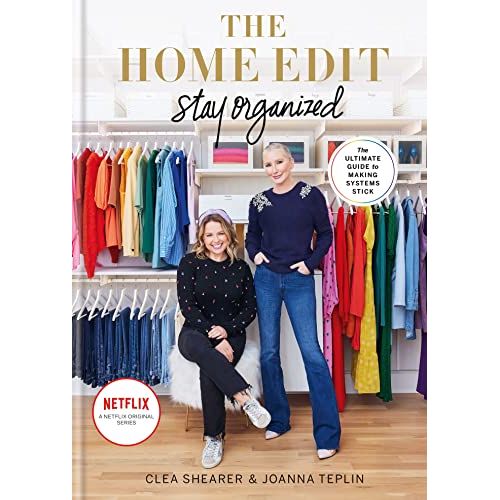 The Home Edit Stay Organized By Clea Shearer & Joanna Teplin