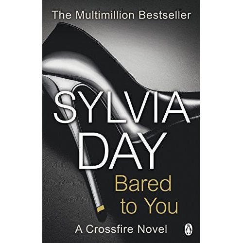 Bared to You: The darkly Sensual Book that Launched the Eighteen-Million-Copy-Bestselling Series by Sylvia Day