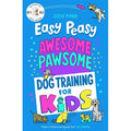 Easy Peasy Awesome Pawsome by Steve Mann: Dog Training For Kids