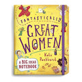 Fantastically Great Women A Big Ideas Notebook by Kate Pankhurst