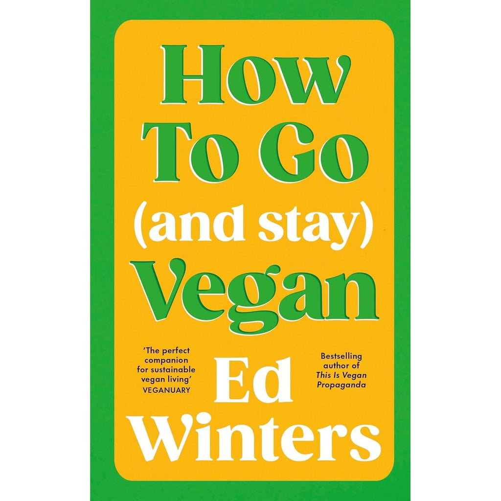 Ed Winters Collection 3 Books Set (This Is Vegan Propaganda, How to Argue With a Meat Eater & How to Go and Stay Vegan)