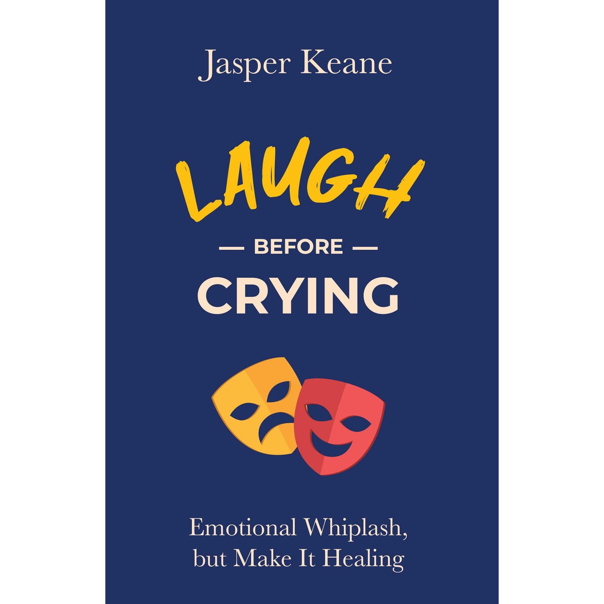 Laugh before crying: Emotional Whiplash, but Make It Healing by Jasper Keane