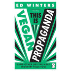 Ed Winters Collection 3 Books Set (This Is Vegan Propaganda, How to Argue With a Meat Eater & How to Go and Stay Vegan)