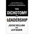 The Dichotomy of Leadership by Jocko Willink, Leif Babin