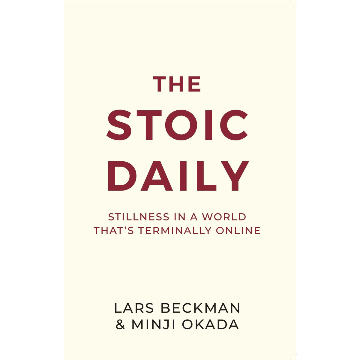 The Stoic Daily : Stillness In A World That's Terminally Online by Lars Beckman & Minji Okada