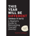 This Year Will Be Different (Unless It Isn't) by Sophie Larkspur