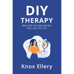 Diy Therapy : Because no one knows you like you do by Knox Ellery