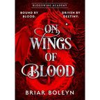 Bloodwing Academy Series 2 Books Collection Set By Briar Boleyn (On Wings Of Blood & The Bond that Burns)