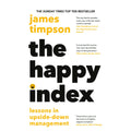 The Happy Index: Bestselling practical leadership advice for a happier workforce and better results by James Timpson