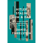 Hitler, Stalin, Mum and Dad: A Sunday Times Bestselling Family Memoir of Miraculous Survival by Daniel Finkelstein