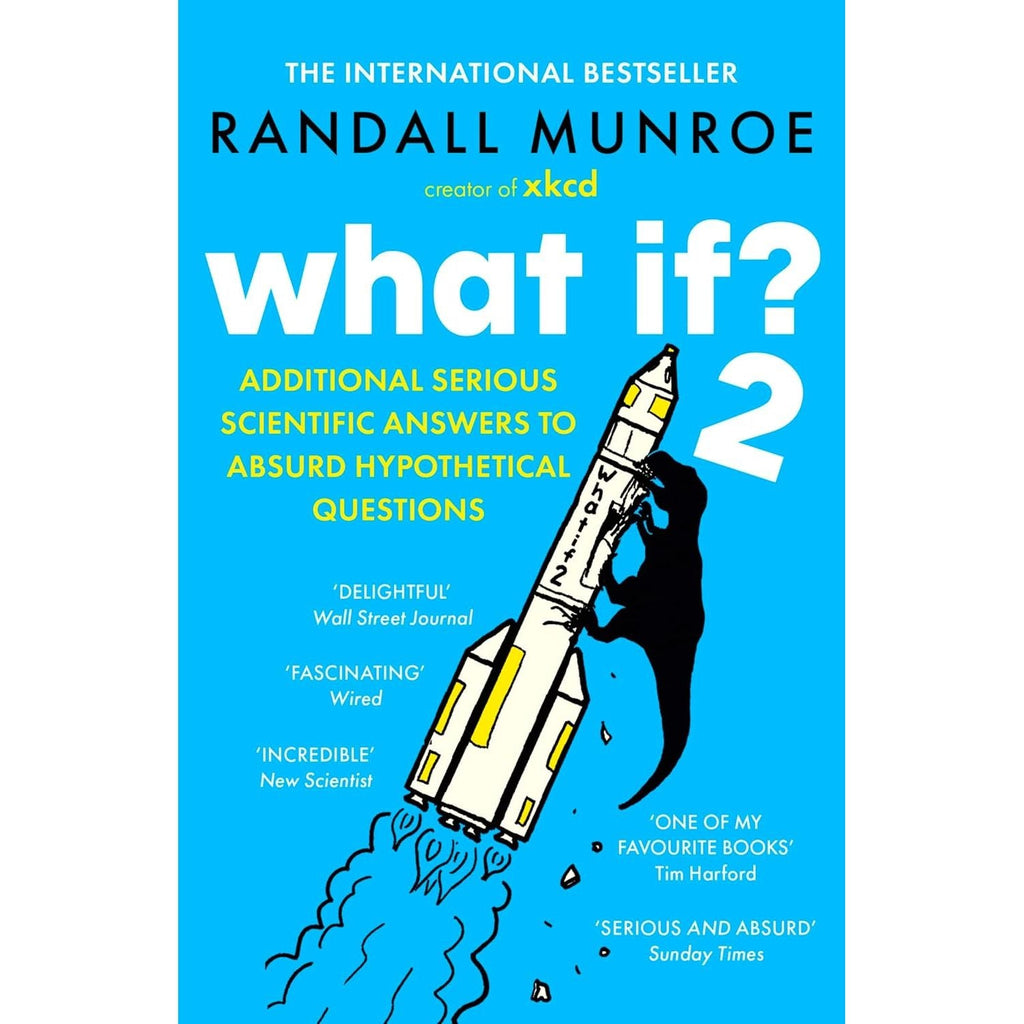 What If?2: Additional Serious Scientific Answers to Absurd Hypothetical Questions by Randall Munroe