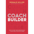 COACH BUILDER ITPE: How to Turn Your Expertise Into a Profitable Coaching Career by Donald Miller
