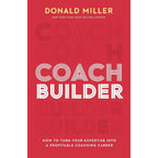 COACH BUILDER ITPE: How to Turn Your Expertise Into a Profitable Coaching Career by Donald Miller