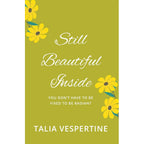 Still Beautiful Inside by Talia Vespertine & Still Life by  Sarah Winman 2 Books Collection Set