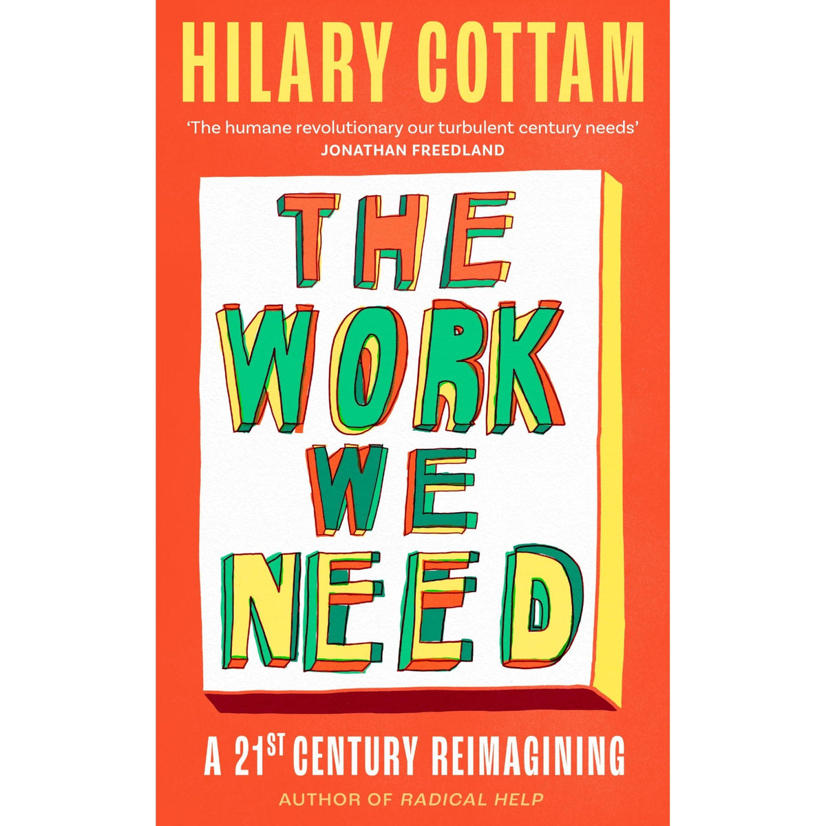 The Work We Need: 'The humane revolutionary our turbulent century needs' Jonathan Freedland