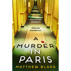A Murder in Paris: The international bestseller and gripping, twisty new crime thriller by Matthew Blake