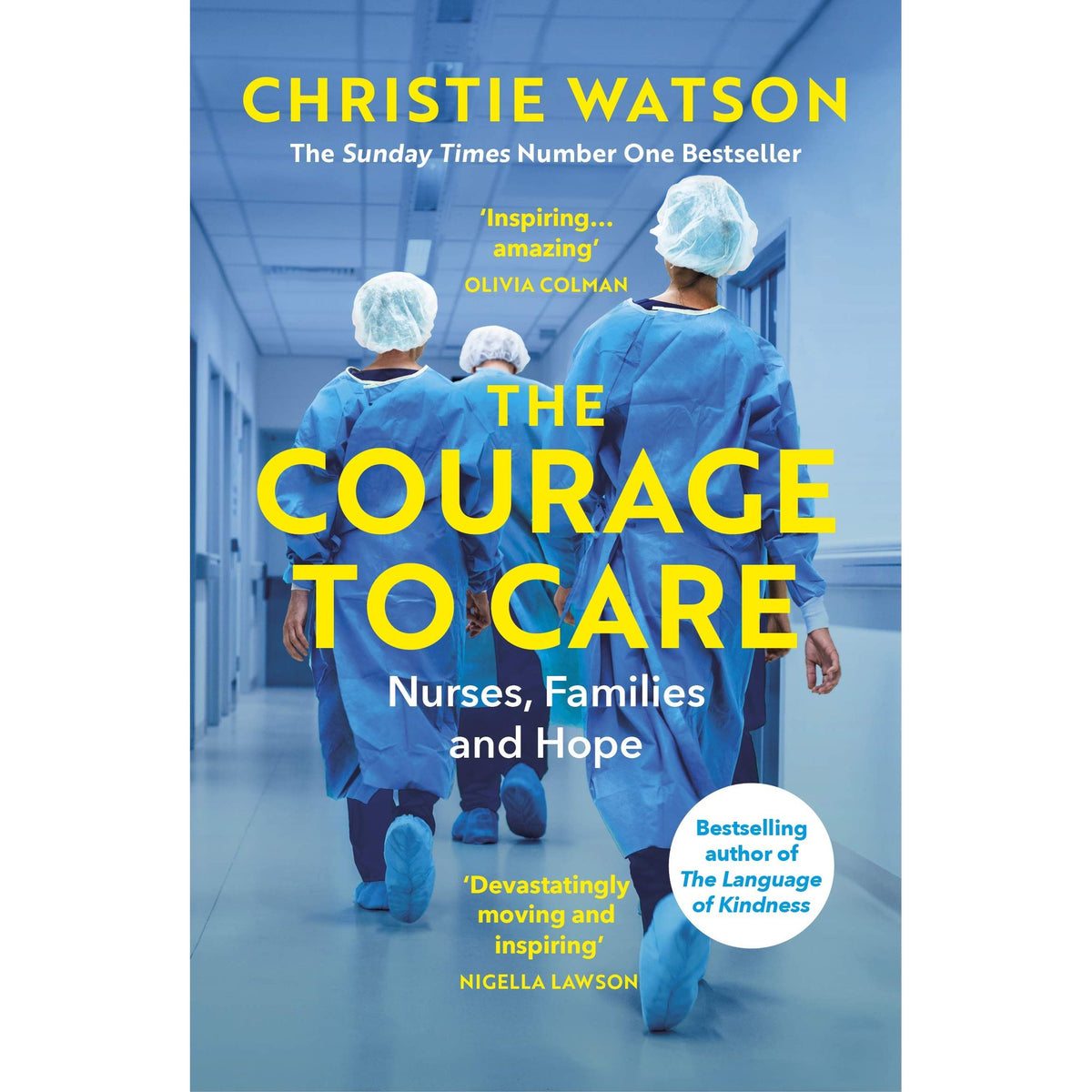 The Courage to Care: Nurses, Families and Hope by Christie Watson