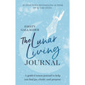 The Lunar Living Journal: A guided moon journal to help you find joy, clarity and purpose by Kirsty Gallagher