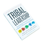 Tribal Leadership: Leveraging Natural Groups to Build a Thriving Organization