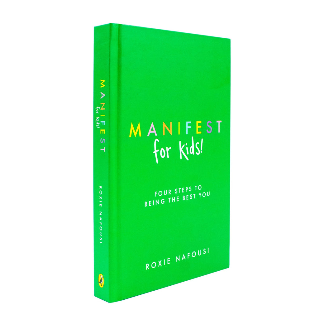 Manifest for Kids: Four steps to being the best you by Roxie Nafousi h
