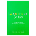 Manifest for Kids: Four steps to being the best you by Roxie Nafousi h