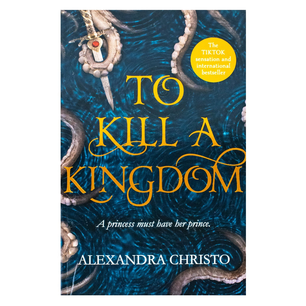 To Kill a Kingdom: TikTok made me buy it! The dark and romantic YA fantasy for fans of Leigh Bardugo and Sarah J Maas by Alexandra Christo