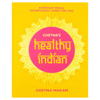 Chetna's Healthy Indian: Everyday family meals effortlessly good for you by Chetna Makan