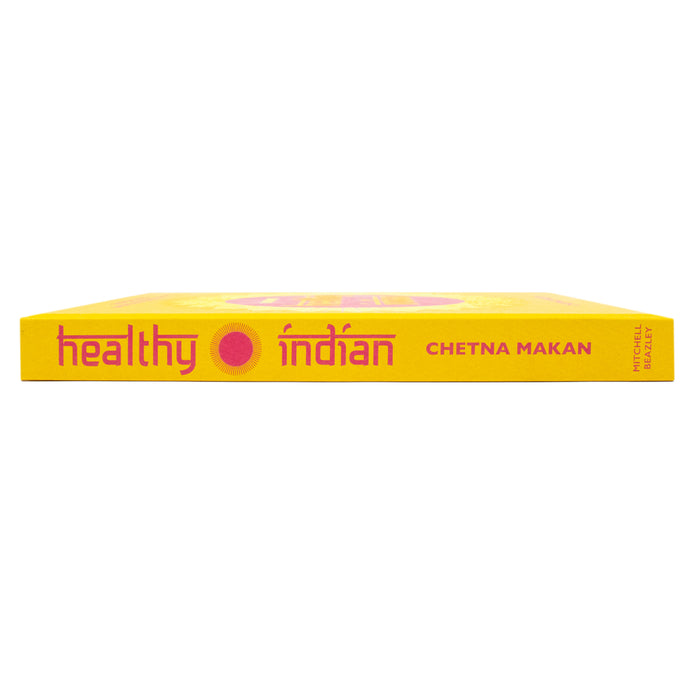 Chetna's Healthy Indian: Everyday family meals effortlessly good for you by Chetna Makan