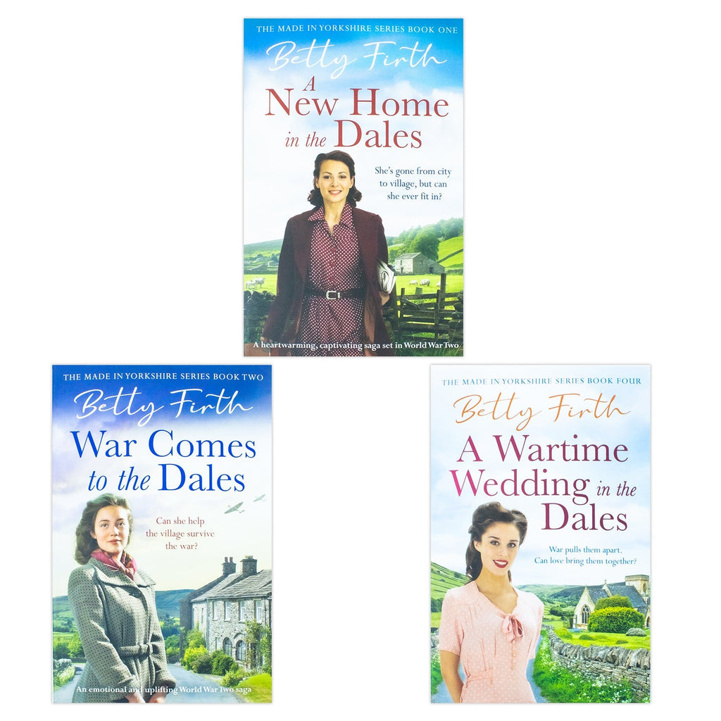 Made In Yorkshire Series 3 Books Collection Set by Betty Firth (A New Home in the Dales, War Comes to the Dales, A Wartime Wedding in the Dales)
