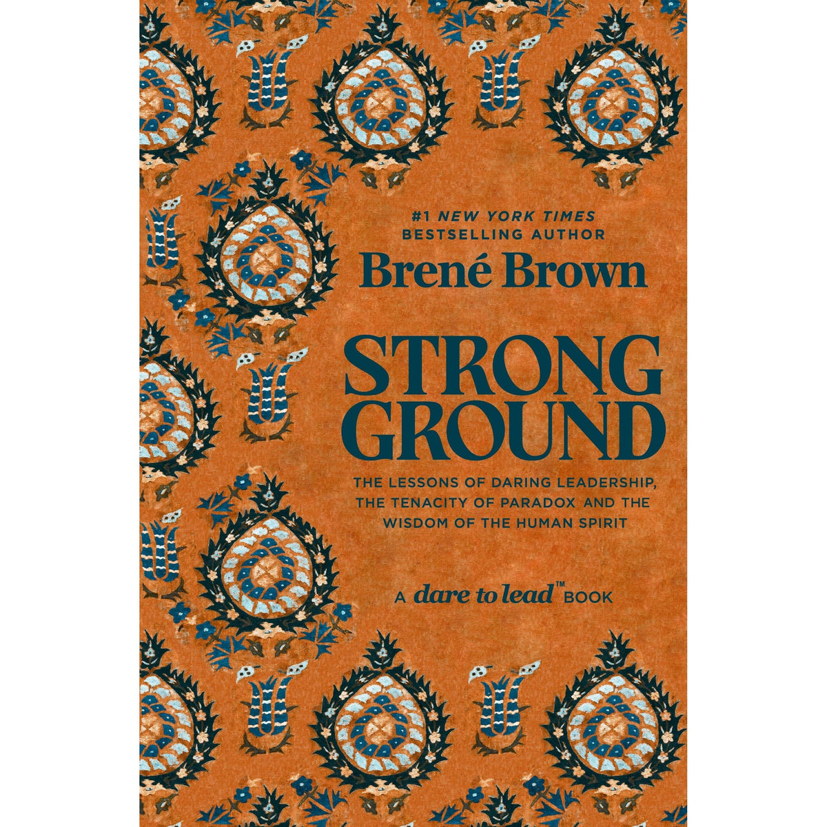 Strong Ground: The Lessons of Daring Leadership, the Tenacity of Paradox and the Wisdom of the Human Spirit (Vermilion) | Brené Brown