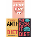 Anti Diet, The F*ck It Diet(HB), Just Eat 3 Books Collection Set Anti-Diet Guide