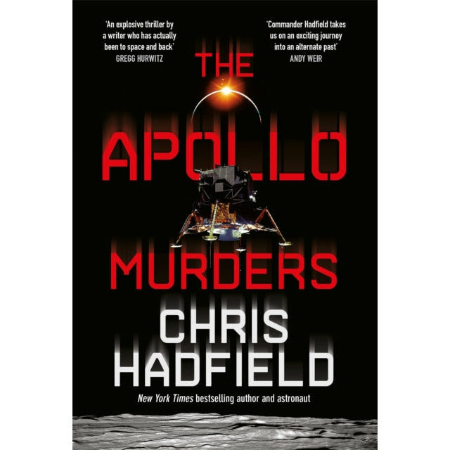 Chris Hadfield Collection 3 Books Set (The Apollo Murders [h], You Are Here [h], An Astronaut's Guide to Life on Earth)