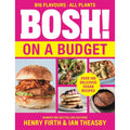 BOSH! on a Budget: From the bestselling vegan authors comes the latest healthy plant-based, meat-free cookbook with new deliciously simple recipes by Henry Firth and Ian Theasby