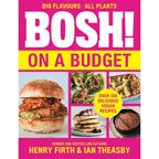BOSH! on a Budget: From the bestselling vegan authors comes the latest healthy plant-based, meat-free cookbook with new deliciously simple recipes by Henry Firth and Ian Theasby