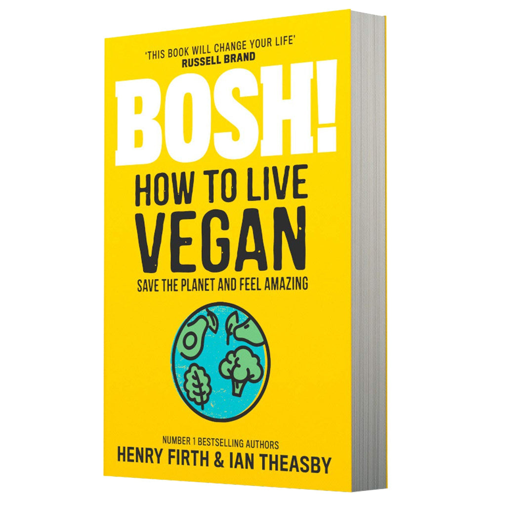 BOSH! How to Live Vegan: Simple tips and easy eco-friendly plant based hacks from the #1 Sunday Times bestselling authors. Paperback