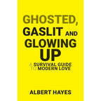 GHOSTED GASLIT & GLOWING UP, Success through a Positive Mental Attitude, BE YOU ONLY BETTER 3 Books Collection Set