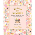 Made For You Summer By Sophie Hansen Recipes For Gifts And Celebrations