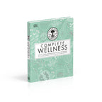 Neal's Yard Remedies Complete Wellness: Enjoy Long-lasting Health and Wellbeing with over 800 Natural Remedies