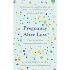 Zoe Clark-coates Collection 3 Books Set (The Baby Loss Guide, Beyond Goodbye, [h] Pregnancy After Loss)