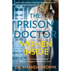 The Prison Doctor Series by Dr Amanda Brown | The Prison Doctor, Women Inside & The Final Sentence – True Crime & Memoir Book Collection