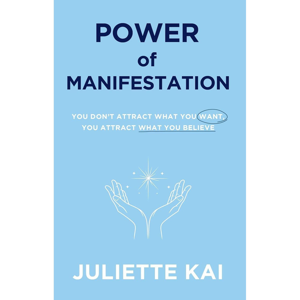 Power Manifesting by Paul McKenna, Power Of Manifestation by Juliette Kai & Manifest It Now Chloe Hart 3 Books Collection Set