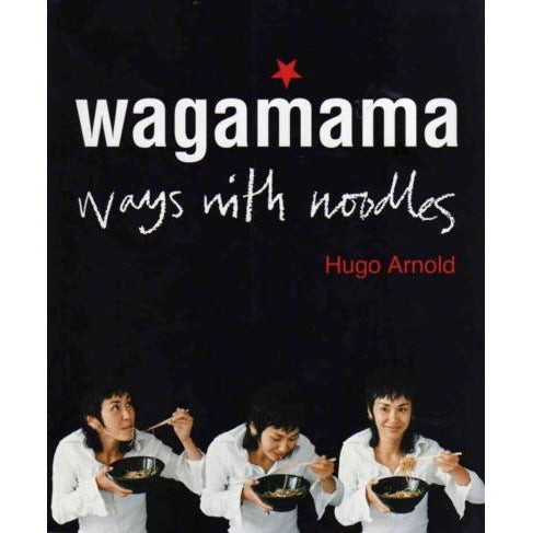 Wagamama Ways With Noodles By Hugo Arnold 9781856266468