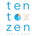 Ten To Zen by Owen O'Kane - Ten Minutes A Day To A Calmer Happier You