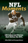 NFL Moments: 125 Icons and Stories That Define the NFL: 125 Icons and Stories That Define the NFL