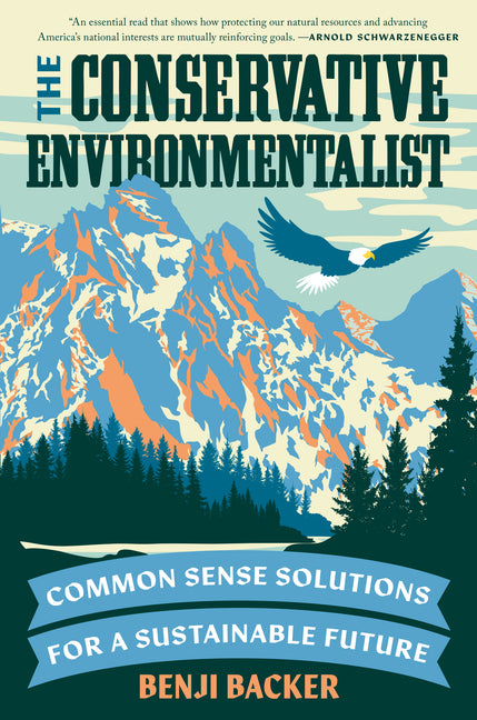 The Conservative Environmentalist: Common Sense Solutions for a Sustainable Future: Common Sense Solutions for a Sustainable Future