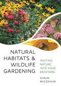 Natural Habitats and Wildlife Gardening: Inviting Nature Into Your Backyard: Inviting Nature Into Your Backyard